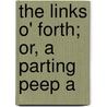 The Links O' Forth; Or, A Parting Peep A by Hector Macneill