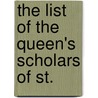 The List Of The Queen's Scholars Of St. by Unknown