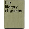 The Literary Character; door Isaac Disraeli