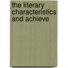 The Literary Characteristics And Achieve door Onbekend