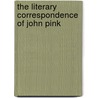 The Literary Correspondence Of John Pink door John Pinkerton