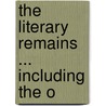 The Literary Remains ... Including The O door Willis Gaylord Clark
