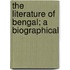The Literature Of Bengal; A Biographical