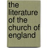 The Literature Of The Church Of England door Richard [Cattermole