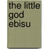 The Little God Ebisu