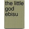 The Little God Ebisu door Beulah Marie Dix