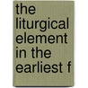 The Liturgical Element In The Earliest F door Paul Edward Kretzmann
