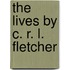 The Lives By C. R. L. Fletcher