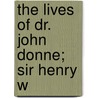 The Lives Of Dr. John Donne; Sir Henry W door Izaak Walton
