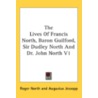 The Lives Of Francis North, Baron Guilfo by Unknown
