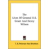 The Lives Of General U.S. Grant And Henr door Onbekend