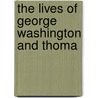 The Lives Of George Washington And Thoma door Stephen Simpson