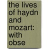 The Lives Of Haydn And Mozart: With Obse door Onbekend
