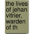 The Lives Of Jehan Vitrier, Warden Of Th