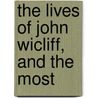 The Lives Of John Wicliff, And The Most door William Gilpin