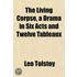 The Living Corpse, A Drama In Six Acts A