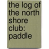 The Log Of The North Shore Club: Paddle door Kirkland Barker Alexander