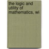 The Logic And Utility Of Mathematics, Wi door Lld Charles Davies