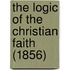 The Logic Of The Christian Faith (1856)