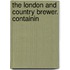 The London And Country Brewer. Containin
