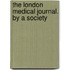 The London Medical Journal. By A Society