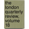 The London Quarterly Review, Volume 18 door Onbekend