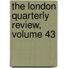 The London Quarterly Review, Volume 43 door Benjamin Aquila Barber