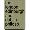 The London, Edinburgh And Dublin Philoso by Unknown