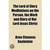 The Lord Of Glory Meditations On The Per door Arno Clemens Gaebelein