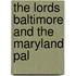 The Lords Baltimore And The Maryland Pal