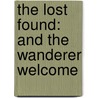 The Lost Found: And The Wanderer Welcome door Onbekend