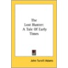 The Lost Hunter: A Tale Of Early Times by Unknown