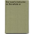 The Lover's Instructor; Or, The Whole Ar