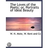 The Loves Of The Poets; Or, Portraits Of by W.H. Mote