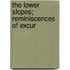 The Lower Slopes; Reminiscences Of Excur