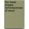 The Lower Slopes; Reminiscences Of Excur door Thomas T. Stone