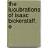 The Lucubrations Of Isaac Bickerstaff, E