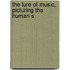The Lure Of Music, Picturing The Human S