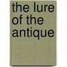 The Lure Of The Antique by Unknown