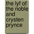 The Lyf Of The Noble And Crysten Prynce
