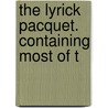 The Lyrick Pacquet. Containing Most Of T by Thomas Mozeen