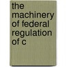 The Machinery Of Federal Regulation Of C door David Scott Hanchett