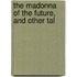The Madonna Of The Future, And Other Tal