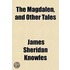 The Magdalen, And Other Tales