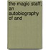 The Magic Staff; An Autobiography Of And