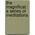 The Magnificat : A Series Of Meditations