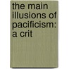 The Main Illusions Of Pacificism: A Crit door G.G. (George Gordon) Coulton
