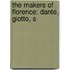 The Makers Of Florence: Dante, Giotto, S