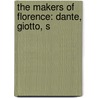 The Makers Of Florence: Dante, Giotto, S door 1828-1897 Oliphant