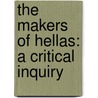 The Makers Of Hellas: A Critical Inquiry door F.B. 1858-1936 Jevons
